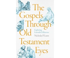 KNYGA Nicholas Lunn Gospels Through Old Testament Eyes