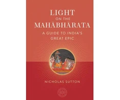 KNYGA Nicholas Sutton Light on the Mahabharata, A Beginner's Guide to India's Great Epic