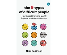 KNYGA Nick Robinson 9 Types of Difficult People: How to spot them and quickly improve working relationships