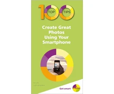 KNYGA Nick Vandome 100 Top Tips - Create Great Photos Using Your Išmanusis telefonas