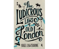KNYGA Nigel Cawthorne Ludicrous Laws of Old London