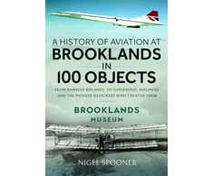 KNYGA Nigel Spooner History of Aviation at Brooklands in 100 Objects