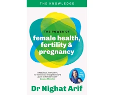 KNYGA Nighat Arif Power of Female Health, Fertility &amp; Pregnancy, The pocket guide to female health from one of TV's best loved doctors