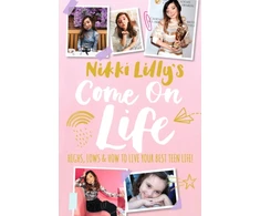 KNYGA Nikki Lilly's Come on Life: Highs, Lows and How to Live Your Best Teen Life
