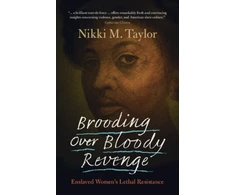 KNYGA Nikki M Taylor Brooding over Bloody Revenge, Enslaved Women's Lethal Resistance