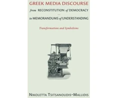 KNYGA Nikoletta Tsitsanoudis Mallidis Greek Media Discourse from Reconstitution of Democracy to Memorandums of Understanding