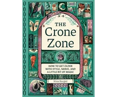 KNYGA Nina Bargiel Crone Zone, How to Get Older with Style, Nerve, and a Little Bit of Magic