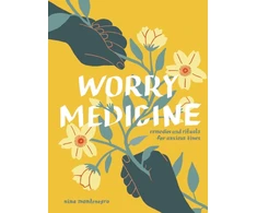 KNYGA Nina Montenegro Worry Medicine, Remedies and Rituals for Anxious Times