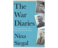 KNYGA Nina Siegal War Diaries, World War II Written by the People Who Lived Through it