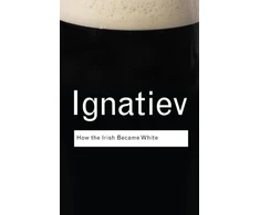 KNYGA Noel Ignatiev How the Irish Became Baltas