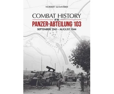 KNYGA Norbert Szamveber Combat History of the Panzer-Abteilung 103