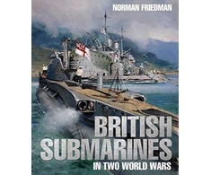 KNYGA Norman Freidman British Submarines in Two World Wars