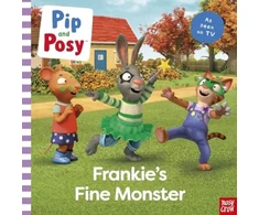 KNYGA Nosy Crow Pip and Posy: Frankie's Fine Monster: TV tie-in picture book