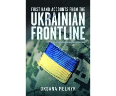 KNYGA Oksana Melnyk First Hand Accounts From the Ukrainian Frontline