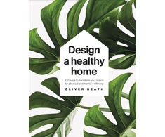 KNYGA Oliver Heath Design A Healthy Home, 100 Ways to Transform Your Space for Physical and Mental Wellbeing