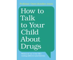 KNYGA Owen Bowden Jones How to Talk to Your Child About Drugs