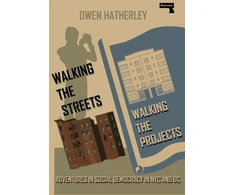 KNYGA Owen Hatherley Walking the Streets/Walking the Projects, Adventures in Social Democracy in NYC and DC