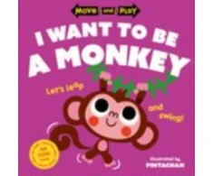 KNYGA Oxford Childrens Books Move and Play: I Want to Be a Monkey
