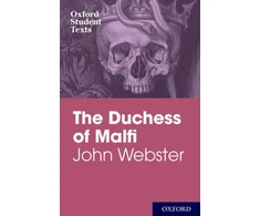 KNYGA Oxford Student Texts: John Webster: The Duchess of Malfi