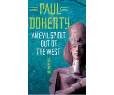 KNYGA P. C. Doherty Evil Spirit Out of the West (Akhenaten Trilogy, Book 1)