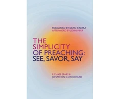 KNYGA P Chase Sears Simplicity of Preaching, See, Savor, Say