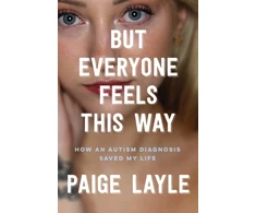 KNYGA Paige Layle But Everyone Feels This Way, How an Autism Diagnosis Saved My Life