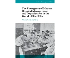KNYGA Paloma Fernndez Prez Emergence of Modern Hospital Management and Organisation in the World 1880s-1930s