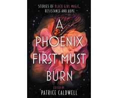 KNYGA Patrice Caldwell Phoenix First Must Burn
