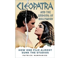 KNYGA Patrick Humphries Cleopatra and the Undoing of Hollywood