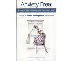 KNYGA Patrick Mckeown Anxiety Free, Stop Worrying and Quieten Your Mind - The Only Way to Oxygenate Your Brain and Stop Excessive and Useless Thoughts Featuring the Buteyko Breathing Method and Mindfulness