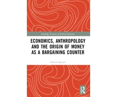 KNYGA Patrick Spread Economics, Anthropology and the Origin of Money as a Bargaining Counter