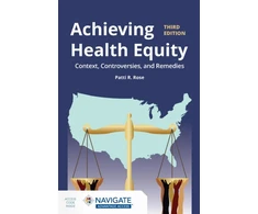 KNYGA Patti R Rose Achieving Health Equity: Context, Controversies, and Remedies
