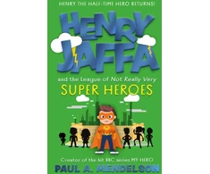 KNYGA Paul A Mendelson Henry Jaffa and the League of Not Really Very Super Heroes