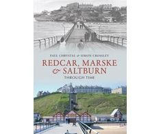 KNYGA Paul Chrystal Redcar, Marske &amp; Saltburn Through Time