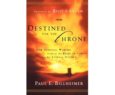 KNYGA Paul E Billheimer Destined for the Throne – How Spiritual Warfare Prepares the Bride of Christ for Her Eternal Destiny