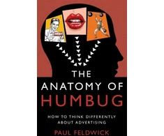 KNYGA Paul Feldwick Anatomy of Humbug, How to Think Differently About Advertising