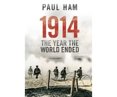 KNYGA Paul Ham 1914 The Year The World Ended