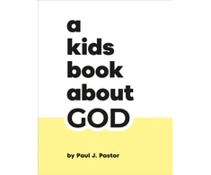 KNYGA Paul J Pastor A Kids Book About God
