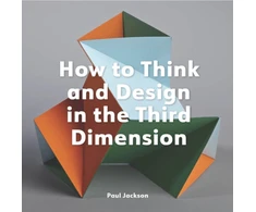 KNYGA Paul Jackson How to Think and Design in the Third Dimension