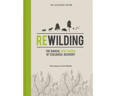 KNYGA Paul Jepson Rewilding – The Illustrated Edition, The Radical New Science of Ecological Recovery