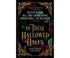 KNYGA Paul Kane In These Hallowed Halls: A Dark Academia anthology