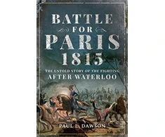 KNYGA Paul L Dawson Battle for Paris 1815