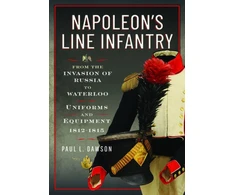 KNYGA Paul L Dawson Napoleon’s Line Infantry – From the Invasion of Russia to Waterloo