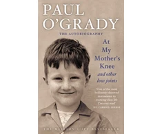 KNYGA Paul Ogrady Ogrady Paul At My Mother's Knee...And Other Low Joints: Tales from Paul’s mischievous young metai
