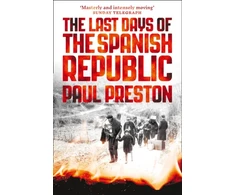 KNYGA Paul Preston Last Days of the Spanish Republic
