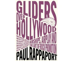 KNYGA Paul Rappaport Gliders Over Hollywood, Airships, Airplay, And The Art Of Rock Promotion