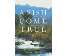 KNYGA Paul Schullery Fish Come True