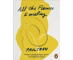 KNYGA Paul Tran All the Flowers Kneeling