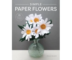 KNYGA Paula Milner Simple Paper Flowers, 25 Beautiful Projects to Make