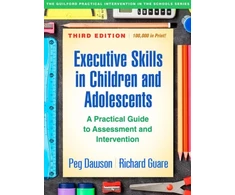 KNYGA Peg Dawson Executive Skills in Children and Adolescents, Third Edition, A Practical Guide to Assessment and Intervention